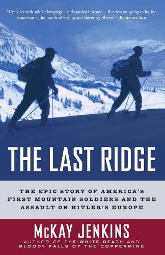 The Last Ridge: The Epic Story of America's First Mountain Soldiers and the Assault on Hitler's Europe (Paperback)