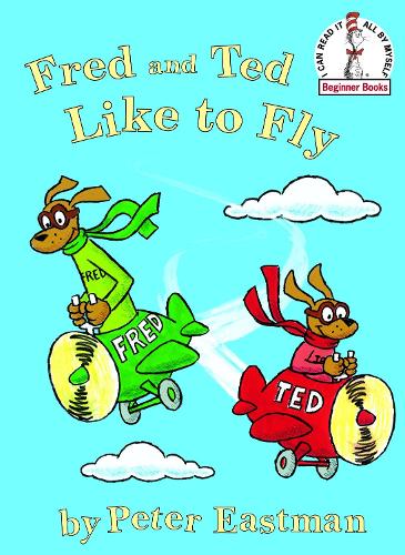 Fred and Ted Like to Fly - I Can Read It All by Myself Beginner Books (Hardcover) (Hardback)