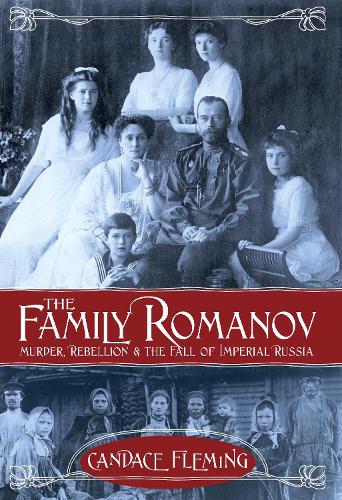 The Family Romanov Murder, Rebellion, And The Fall Of Imperial Russia (Hardback)