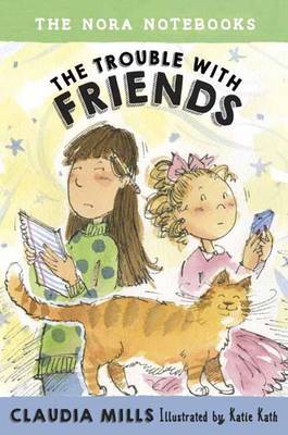 The Nora Notebooks, Book 3: The Trouble With Friends (Hardback)