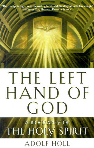 Left Hand of God: A Biography of the Holy Spirit (Paperback)
