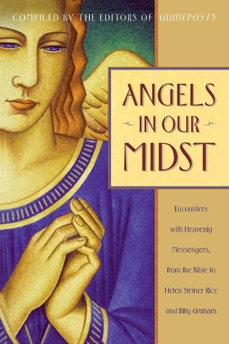 Angels in Our Midst: Encounters with Heavenly Messengers from the Bible (Paperback)