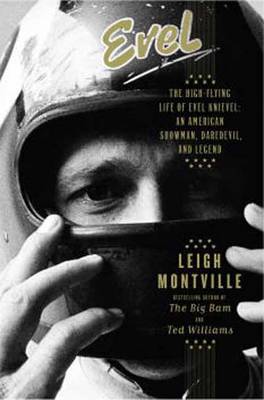 Evel: The High-flying Life of Evel Knievel: American Showman, Daredevil, and Legend (Hardback)