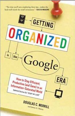 Getting Organized in the Google Era: How to Stay Efficient, Productive (and Sane) in an Information-saturated World (Paperback)