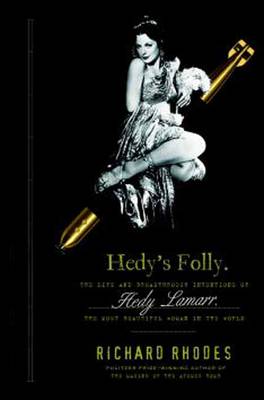 Hedy's Folly: The Life and Breakthrough Inventions of Hedy Lamarr, the Most Beautiful Woman in the World (Hardback)