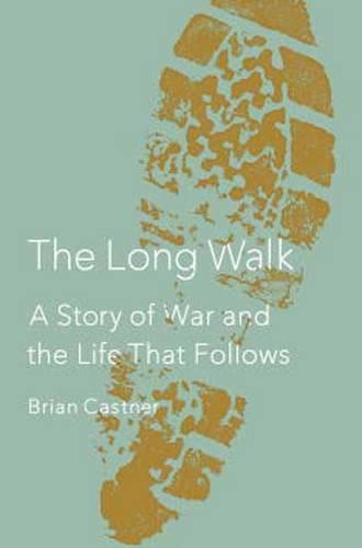 The Long Walk: A Story of War and the Life That Follows (Hardback)