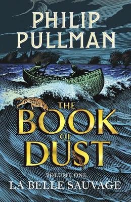 La Belle Sauvage: The Book of Dust Volume One: From the world of Philip Pullman's His Dark Materials - now a major BBC series - Book of Dust Series (Hardback)