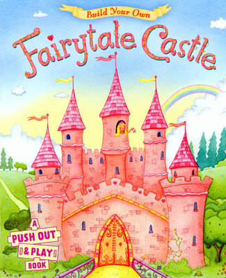 Build Your Own Fairytale Castle: A Push-out-and-play Book (Board book)