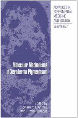 Molecular Mechanisms of Xeroderma Pigmentosum - Advances in Experimental Medicine and Biology 637 (Hardback)
