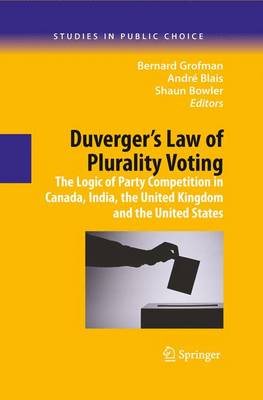 Duverger's Law of Plurality Voting: The Logic of Party Competition in Canada, India, the United Kingdom and the United States - Studies in Public Choice 13 (Hardback)