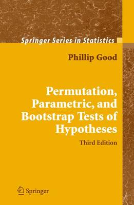 Permutation, Parametric, and Bootstrap Tests of Hypotheses - Springer Series in Statistics (Hardback)