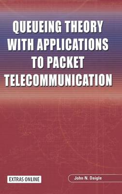 Queueing Theory with Applications to Packet Telecommunication (Hardback)