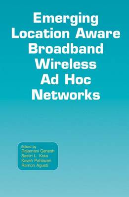 Emerging Location Aware Broadband Wireless Ad Hoc Networks (Hardback)
