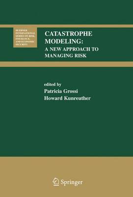 Cover Catastrophe Modeling: A New Approach to Managing Risk - Huebner International Series on Risk, Insurance and Economic Security 25