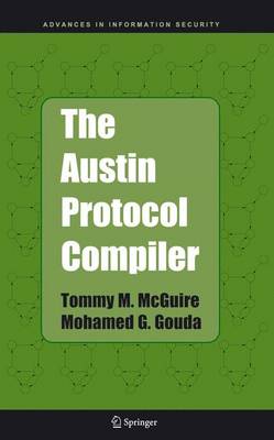 The Austin Protocol Compiler - Advances in Information Security 13 (Hardback)