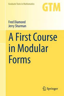 A First Course in Modular Forms - Graduate Texts in Mathematics 228 (Hardback)