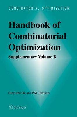 Handbook of Combinatorial Optimization: Handbook of Combinatorial Optimization Supplement Volume B (Hardback)