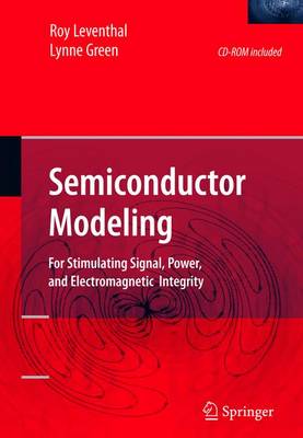 Semiconductor Modeling:: For Simulating Signal, Power, and Electromagnetic Integrity (Hardback)