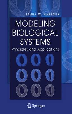 Modeling Biological Systems:: Principles and Applications (Hardback)