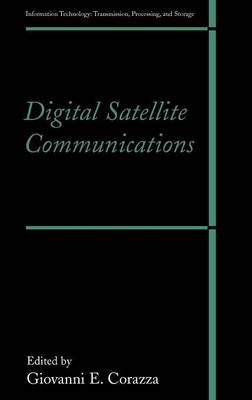 Digital Satellite Communications - Information Technology: Transmission, Processing and Storage (Hardback)