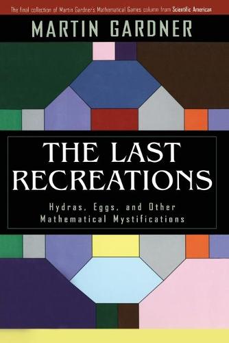 The Last Recreations: Hydras, Eggs, and Other Mathematical Mystifications (Paperback)