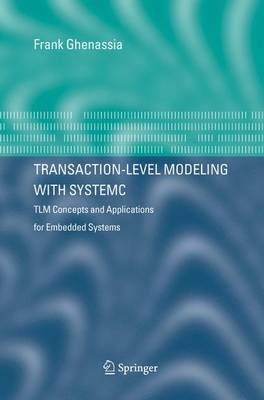 Transaction-Level Modeling with SystemC: TLM Concepts and Applications for Embedded Systems (Hardback)