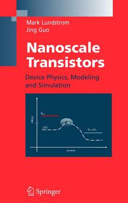 Nanoscale Transistors: Device Physics, Modeling and Simulation (Hardback)