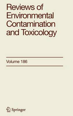 Reviews of Environmental Contamination and Toxicology 186 - Reviews of Environmental Contamination and Toxicology 186 (Hardback)