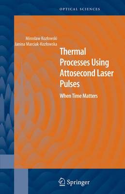 Thermal Processes Using Attosecond Laser Pulses: When Time Matters - Springer Series in Optical Sciences 121 (Hardback)