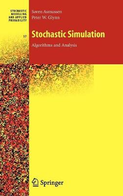 Stochastic Simulation: Algorithms and Analysis - Stochastic Modelling and Applied Probability 57 (Hardback)