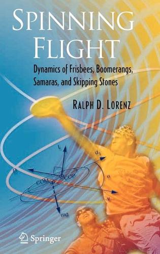 Spinning Flight: Dynamics of Frisbees, Boomerangs, Samaras, and Skipping Stones (Hardback)
