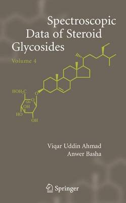 Spectroscopic Data of Steroid Glycosides: Volume 4 (Hardback)