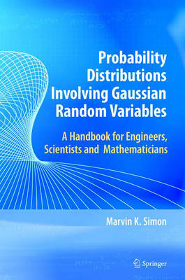 Probability Distributions Involving Gaussian Random Variables: A Handbook for Engineers and Scientists (Paperback)