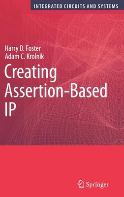 Creating Assertion-Based IP - Integrated Circuits and Systems (Hardback)