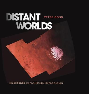 Distant Worlds: Milestones in Planetary Exploration (Hardback)