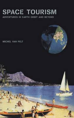 Space Tourism: Adventures in Earth Orbit and Beyond (Hardback)