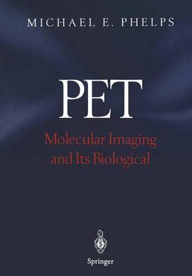 PET: Molecular Imaging and Its Biological Applications (Hardback)