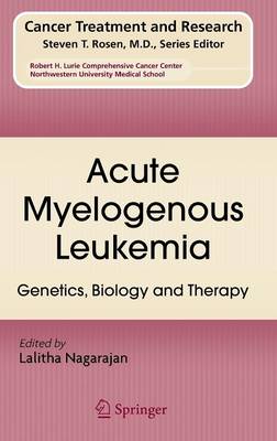 Acute Myelogenous Leukemia: Genetics, Biology and Therapy - Cancer Treatment and Research 145 (Hardback)