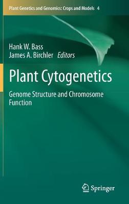 Cover Plant Cytogenetics: Genome Structure and Chromosome Function - Plant Genetics and Genomics: Crops and Models 4