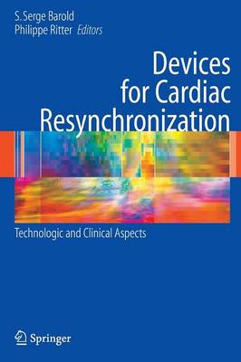 Devices for Cardiac Resynchronization:: Technologic and Clinical Aspects (Hardback)