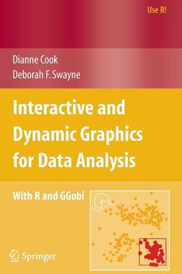 Cover Interactive and Dynamic Graphics for Data Analysis: With R and GGobi - Use R!