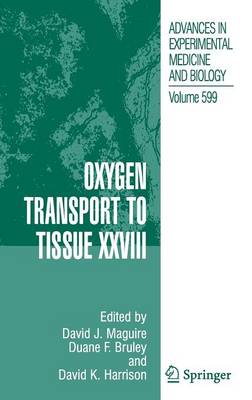 Oxygen Transport to Tissue XXVIII - Advances in Experimental Medicine and Biology 599 (Hardback)