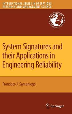 System Signatures and their Applications in Engineering Reliability - International Series in Operations Research & Management Science 110 (Hardback)
