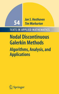 Nodal Discontinuous Galerkin Methods: Algorithms, Analysis, and Applications - Texts in Applied Mathematics 54 (Hardback)