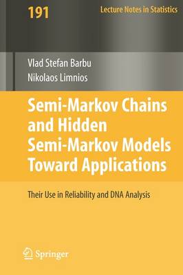 Semi-Markov Chains and Hidden Semi-Markov Models toward Applications: Their Use in Reliability and DNA Analysis - Lecture Notes in Statistics 191 (Paperback)
