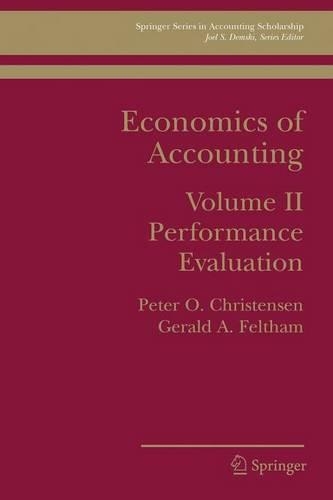 Economics of Accounting: Performance Evaluation - Springer Series in Accounting Scholarship 2 (Paperback)