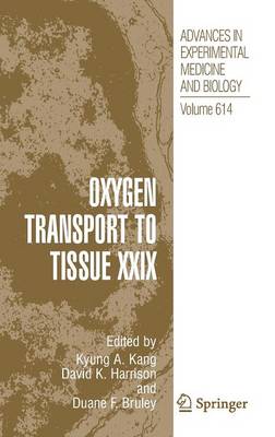 Oxygen Transport to Tissue XXIX - Advances in Experimental Medicine and Biology 614 (Hardback)