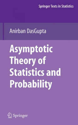 Asymptotic Theory of Statistics and Probability - Springer Texts in Statistics (Hardback)