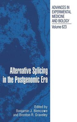 Alternative Splicing in the Postgenomic Era - Advances in Experimental Medicine and Biology 623 (Hardback)