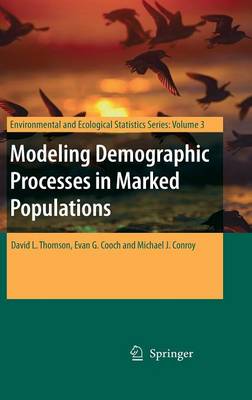 Modeling Demographic Processes in Marked Populations - Environmental and Ecological Statistics 3 (Hardback)